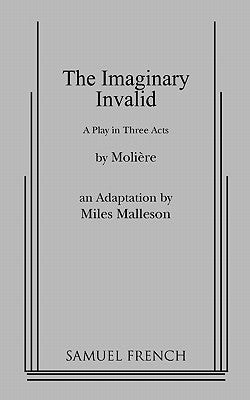 The Imaginary Invalid by Moliere
