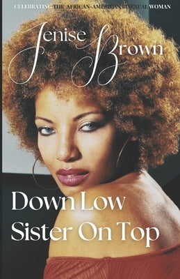 DownLow Sister OnTop: Celebrating The African American Bisexual Woman by Brown, Jenise