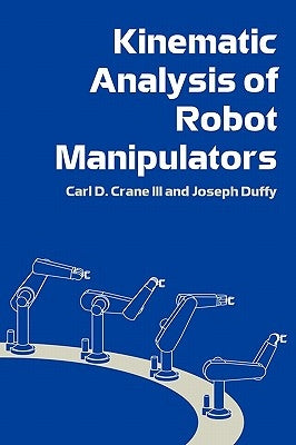 Kinematic Analysis of Robot Manipulators by Duffy, Joseph
