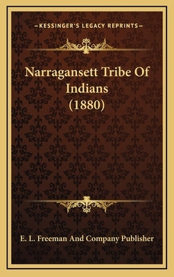 Narragansett Tribe of Indians (1880) by E. L. Freeman and Company Publisher
