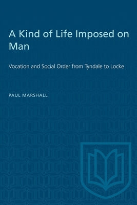 Heritage: Vocation and Social Order from Tyndale to Locke by Marshall, Paul a.