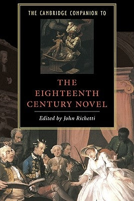 The Cambridge Companion to the Eighteenth-Century Novel by Richetti, John