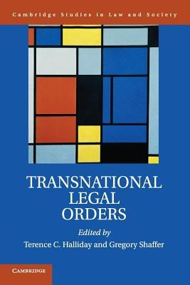 Transnational Legal Orders by Halliday, Terence C.