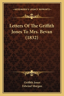 Letters Of The Griffith Jones To Mrs. Bevan (1832) by Jones, Griffith