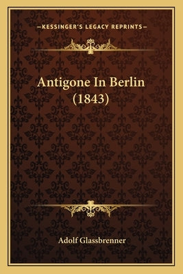 Antigone In Berlin (1843) by Glassbrenner, Adolf