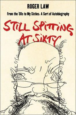 Still Spitting at Sixty by Law, Roger