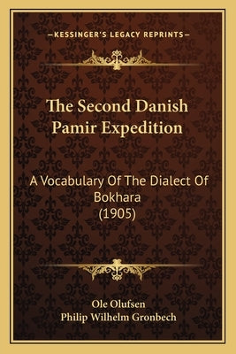 The Second Danish Pamir Expedition: A Vocabulary Of The Dialect Of Bokhara (1905) by Olufsen, Ole