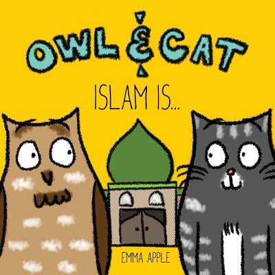 Owl & Cat: Islam Is... by Apple, Emma