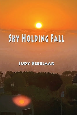 Sky Holding Fall by Bebelaar, Judy