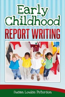 Early Childhood Report Writing by Peterson, Susan Louise