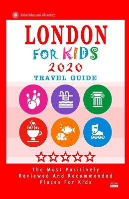 London For Kids (Travel Guide 2020): Places for Kids to Visit in London (Kids Activities & Entertainment 2020) by Hackney, Paula C.