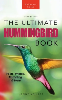 Hummingbirds The Ultimate Hummingbird Book: 100+ Amazing Hummingbird ...