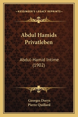 Abdul Hamids Privatleben: Abdul-Hamid Intime (1902) by Dorys, Georges