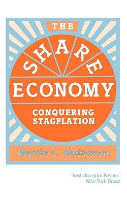 The Share Economy: Conquering Stagflation by Weitzman, Martin L.