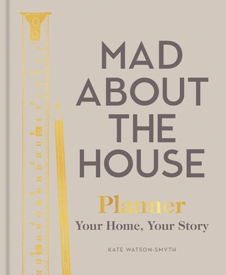 Mad about the House - Planner: Your Home, Your Story by Watson-Smyth, Kate