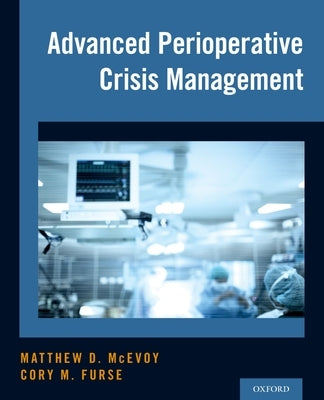 Advanced Perioperative Crisis Management by McEvoy, Matthew D.