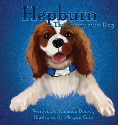 Hepburn The Downtown Dog by Drewry, Amanda