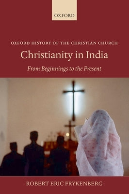 Christianity in India: From Beginnings to the Present by Frykenberg, Robert Eric