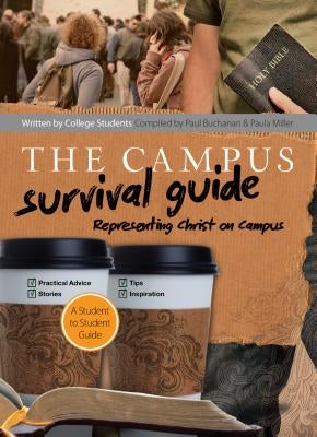 The Campus Survival Guide: Representing Christ on Campus by Buchanan, Paul