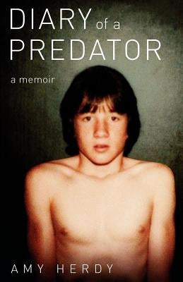 Diary of a Predator: A Memoir by Herdy, Amy