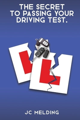 The Secret to Passing Your Driving Test by Melding, Jc