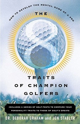 The 8 Traits of Champion Golfers: How to Develop the Mental Game of a Pro by Graham, Deborah