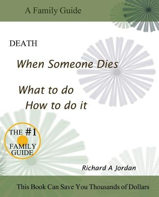 Death. When Someone Dies. What to Do. How to Do It. by Jordan, Richard A.