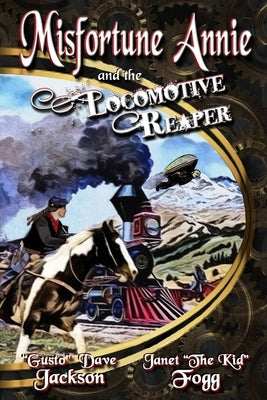Misfortune Annie and the Locomotive Reaper by Fogg, Janet