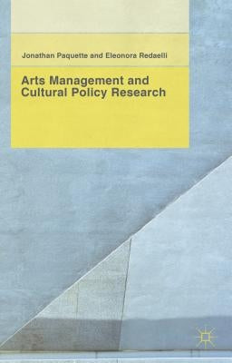 Arts Management and Cultural Policy Research by Paquette, J.