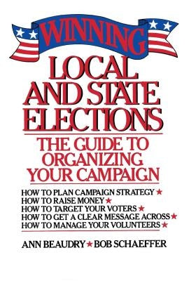 Winning Local and State Elections by Beaudry, Ann