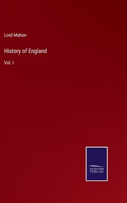 History of England: Vol. I by Mahon, Lord