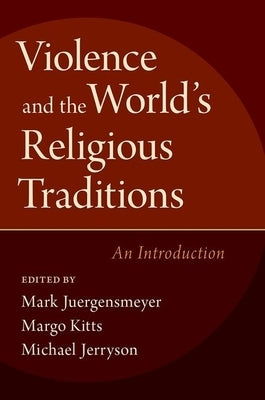 Violence and the World's Religious Traditions: An Introduction by Juergensmeyer, Mark