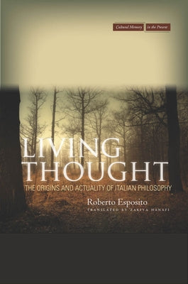 Living Thought: The Origins and Actuality of Italian Philosophy by Esposito, Roberto