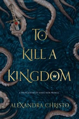 To Kill a Kingdom by Christo, Alexandra