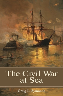 The Civil War at Sea by Symonds, Craig