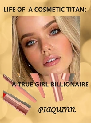 Life of a Cosmetic Titan: A True Girl Billionaire by Puryear, Barbara