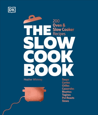 The Slow Cook Book: 200 Oven & Slow Cooker Recipes by DK