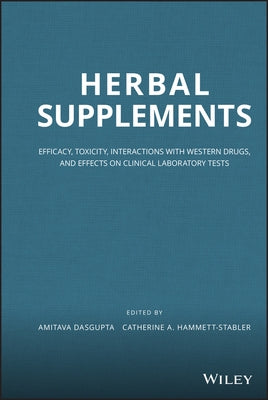 Herbal Supplements: Efficacy, Toxicity, Interactions with Western Drugs, and Effects on Clinical Laboratory Tests by Dasgupta, Amitava