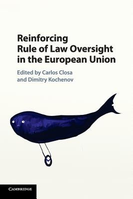 Reinforcing Rule of Law Oversight in the European Union by Closa, Carlos