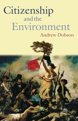 Citizenship and the Environment by Dobson, Andrew