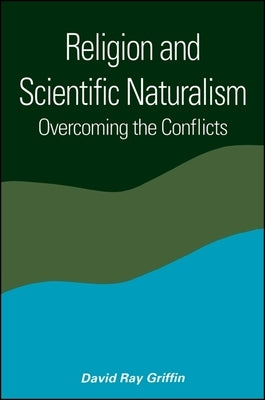 Religion and Scientific Naturalism by Griffin, David Ray