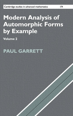 Modern Analysis of Automorphic Forms by Example by Garrett, Paul