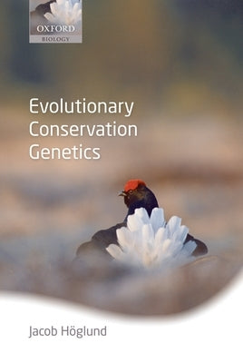 Evolutionary Conservation Genetics by Höglund, Jacob