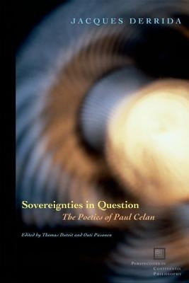 Sovereignties in Question: The Poetics of Paul Celan by Derrida, Jacques