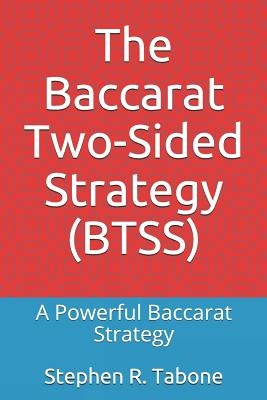 The Baccarat Two-Sided Strategy (BTSS): A Powerful Baccarat Strategy by Tabone, Stephen R.