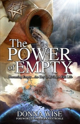 The Power of Empty: The Key to Living a Full Life by Wise, Donna