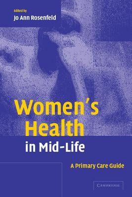 Women's Health in Mid-Life: A Primary Care Guide by Rosenfeld, Jo Ann