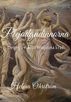 Plejadgudinnorna: Den nya tidens feminina kraft by Öhrström, Helena