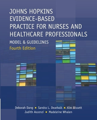 Johns Hopkins Evidence-Based Practice for Nurses and Healthcare Professionals, Fourth Edition by Dang, Deborah