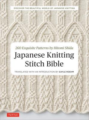 Japanese Knitting Stitch Bible: 260 Exquisite Patterns by Hitomi Shida by Shida, Hitomi